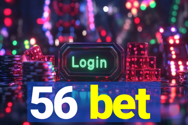 56 bet